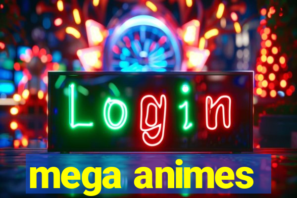 mega animes